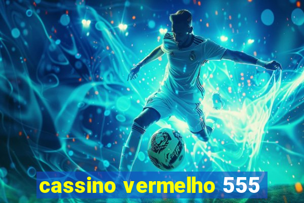 cassino vermelho 555